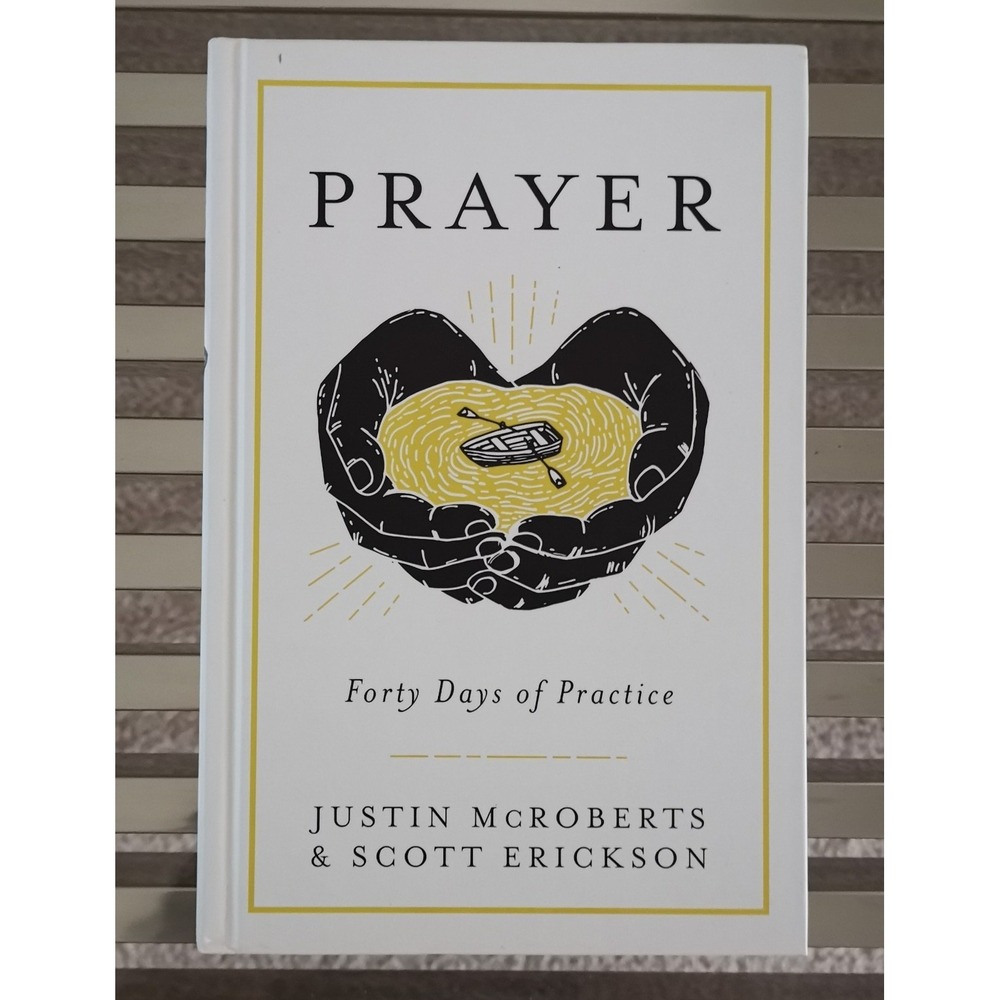 Prayer: Forty Days of Practice - Hardcover By McRoberts, Justin - VERY GOOD